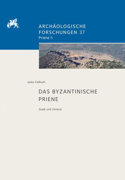 Das byzantinische Priene: Stadt und Umland