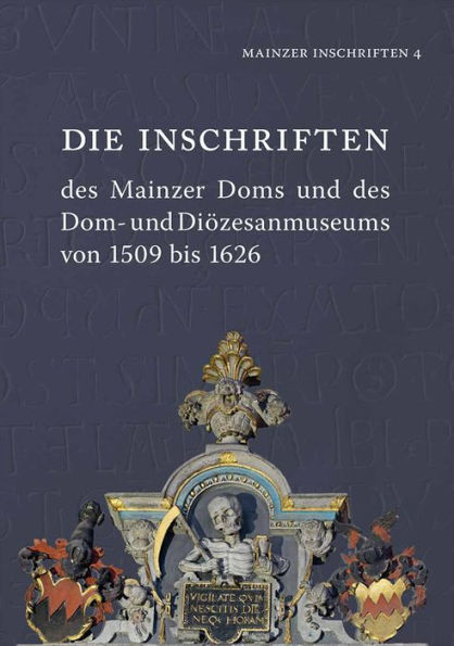 Die Inschriften des Mainzer Doms und des Dom- und Diozesanmuseums von 1509 bis 1626