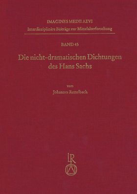 Die nicht-dramatischen Dichtungen des Hans Sachs: Grundlagen, Texttypen, Interpretationen