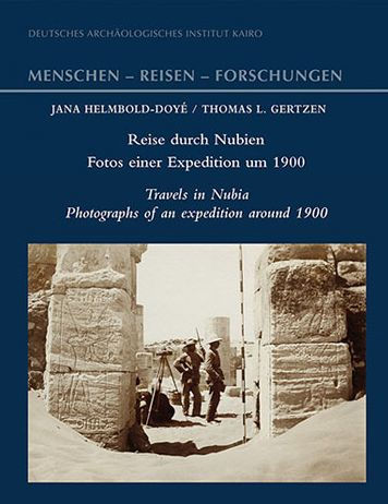 Reise durch Nubien - Fotos einer Expedition um 1900: Travels in Nubia - Photographs of an expedition around 1900