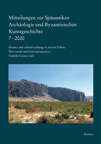 Mitteilungen zur Spatantiken Archaologie und Byzantinischen Kunstgeschichte: Identity and cultural exchange in ancient Cilicia: New results and future Perspectives Internationales Kolloquium 18. - 19. Mai 2018 in Munchen