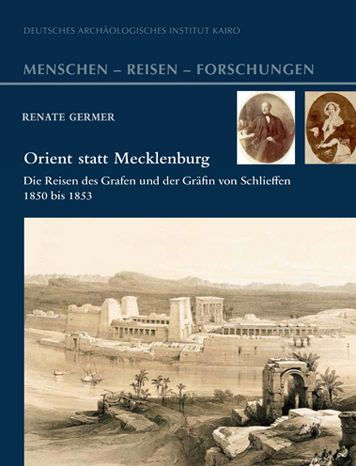 Orient statt Mecklenburg: Die Reisen des Grafen und der Grafin von Schlieffen 1850 bis 1853