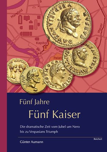 Funf Jahre - Funf Kaiser: Die dramatische Zeit vom Jubel um Nero bis zu Vespasians Triumph