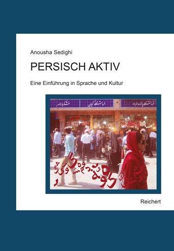 Persisch aktiv: Eine Einfuhrung in Sprache und Kultur