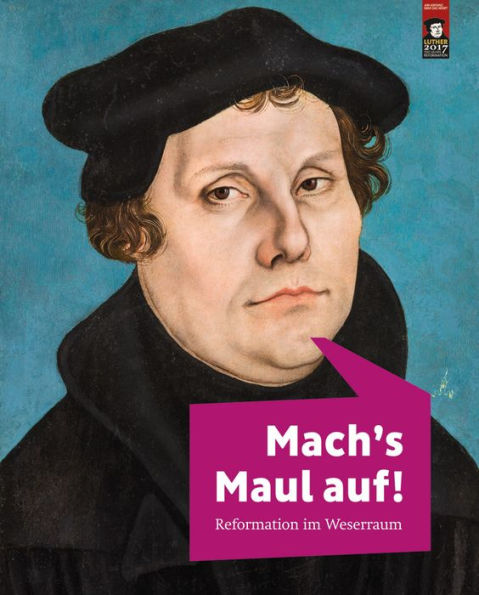 Mach's Maul auf!: Reformation im Weserraum