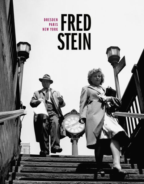 Fred Stein: Dresden - Paris - New York