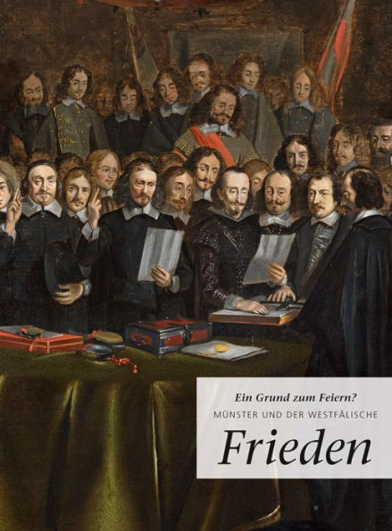Ein Grund zum Feiern?: Munster und der Westfalische Frieden