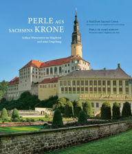 Title: Perle aus Sachsens Krone: Schloss Weesenstein im Muglitztal und seine Umgebung, Author: Andrea Dietrich