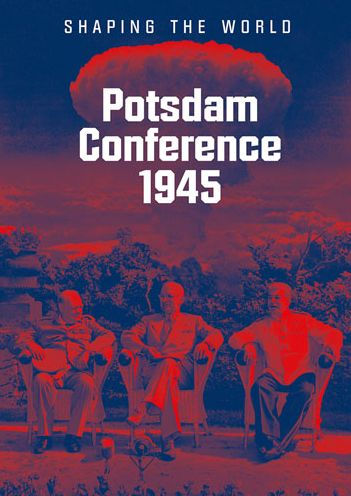 Potsdam Conference 1945: Shaping the World