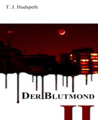 Title: Der Blutmond - Teil 2, Author: T. J. Hudspeth