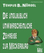 Tempus B. Nörgel - Die unglaublich unwahrscheinliche Zeitreise zur Meckerburg: Released by Exlibris Publishing