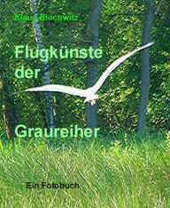 Title: Flugkünste der Graureiher, Author: Klaus Blochwitz