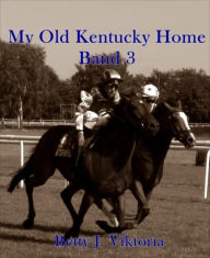 Title: My Old Kentucky Home: Band 3, Author: Betty J. Viktoria