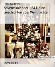 Title: Adventskalender - 24 kleine Geschichten über Weihnachten, Author: Frank Wollweber