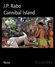 Title: Cannibal Island, Author: J.P. Rabo