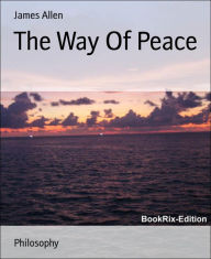 Title: The Way Of Peace, Author: James Allen