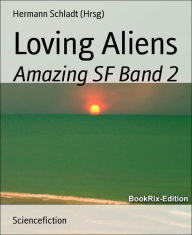 Title: Loving Aliens: Amazing SF Band 2, Author: Hermann Schladt (Hrsg)