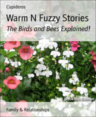 Title: Warm N Fuzzy Stories: The Birds and Bees Explained!, Author: Cupideros