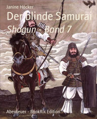 Title: Der blinde Samurai: Shogun - Band 7, Author: Janine Höcker