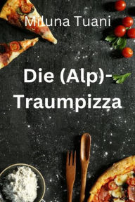 Title: Die (Alptraum)Pizza, Author: Miluna Tuani