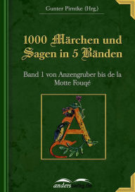 Title: 1000 Märchen und Sagen in 5 Bänden - Band 1: von Anzengruber bis de la Motte Fouqé, Author: Gunter Pirntke