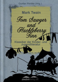 Title: Tom Sawyer und Huckleberry Finn: Klassiker der Kinder- und Jugendliteratur, Author: Mark Twain