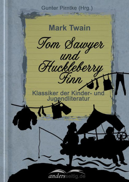 Tom Sawyer und Huckleberry Finn: Klassiker der Kinder- und Jugendliteratur