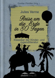 Title: Reise um die Erde in 80 Tagen: Klassiker der Kinder- und Jugendliteratur, Author: Jules Verne