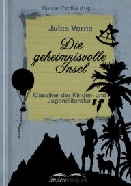 Title: Die geheimnisvolle Insel: Klassiker der Kinder- und Jugendliteratur, Author: Jules Verne