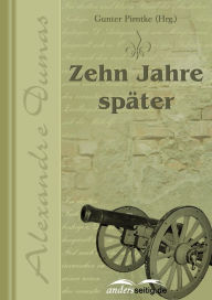 Title: Zehn Jahre später: Der Vicomte von Bragelonne, Author: Alexandre Dumas