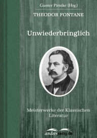Title: Unwiederbringlich: Meisterwerke der Klassischen Literatur, Author: Theodor Fontane