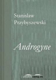 Title: Androgyne, Author: Stanislaw Przybyszewski