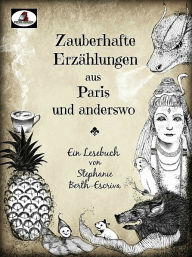 Title: Zauberhafte Erzählungen aus Paris und anderswo, Author: Stephanie Berth-Escriva