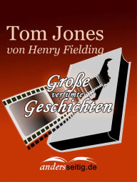 Title: Tom Jones: Große verfilmte Geschichten, Author: Henry Fielding