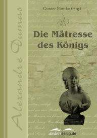 Title: Die Mätresse des Königs, Author: Alexandre Dumas