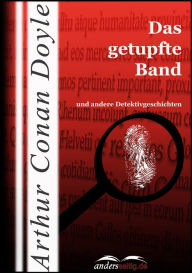 Title: Das getupfte Band: und andere Detektivgeschichten, Author: Arthur Conan Doyle