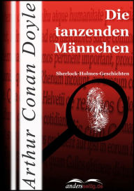 Title: Die tanzenden Männchen: Sherlock-Holmes-Geschichten, Author: Arthur Conan Doyle