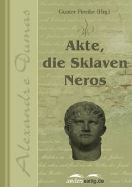 Title: Akte, die Sklaven Neros, Author: Alexandre Dumas