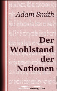 Title: Der Wohlstand der Nationen, Author: Adam Smith