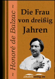 Title: Die Frau von dreißig Jahren, Author: Honore de Balzac