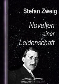 Title: Novellen einer Leidenschaft, Author: Stefan Zweig