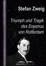 Title: Triumph und Tragik des Erasmus von Rotterdam, Author: Stefan Zweig