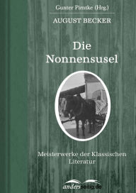 Title: Die Nonnensusel: Meisterwerke der Klassischen Literatur, Author: August Becker