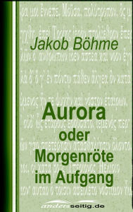 Title: Aurora oder Morgenröte im Aufgang, Author: Jakob Böhme