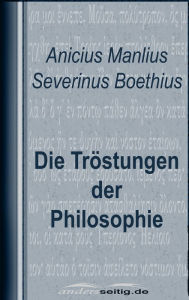 Title: Die Tröstungen der Philosophie, Author: Boethius