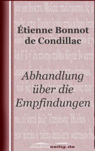 Title: Abhandlung über die Empfindungen, Author: Étienne Bonnot de Condillac