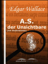 Title: A.S. der Unsichtbare (mit Illustrationen), Author: Edgar Wallace