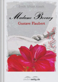 Title: Madame Bovary: Erotik Edition Klassik, Author: Gustave Flaubert