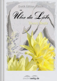 Title: Über die Liebe: Erotik Edition Klassik, Author: Henry Beyle