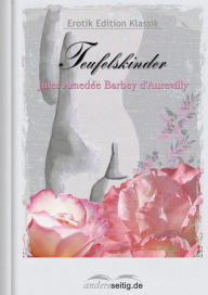 Title: Teufelskinder: Erotik Edition Klassik, Author: Jules Amedée Barbey d'Aurevilly